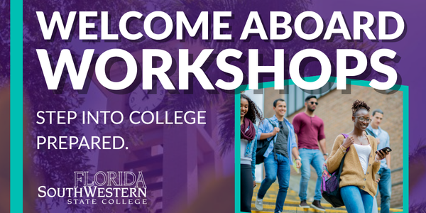 Promotional graphic for FSW Welcome Aboard Workshops featuring students walking on campus. Text reads: "Welcome Aboard Workshops. Step into college prepared." Includes the Florida SouthWestern State College logo.